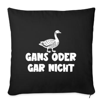Ganz oder gar nicht ein lustiges Gans Spruch - Sofakissenbezug 45 x 45 cm - Schwarz - Vorne