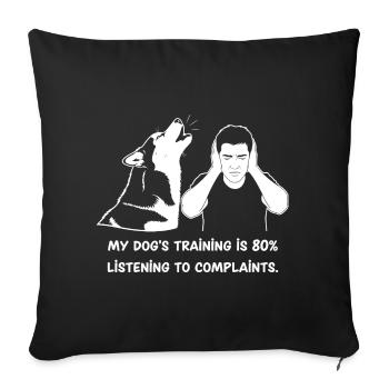 L’éducation canine, c’est être à l’écoute des plaintes - Housse de coussin décorative 45 x 45 cm - noir - Devant