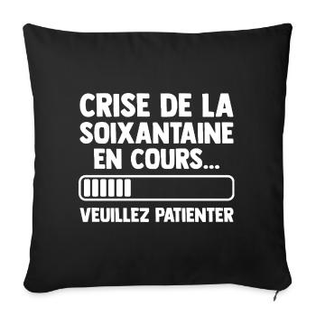 Crise de la Soixantaine Cadeau Anniversaire Humour - Housse de coussin décorative 45 x 45 cm - noir - Devant