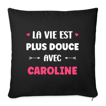 Das süßere Leben mit Caroline - Sofakissenbezug 45 x 45 cm - Schwarz - Vorne
