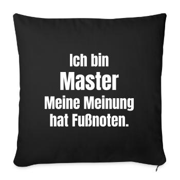 I'm a Master – My Opinion Has Footnotes - Sofa pillowcase 17,3'' x 17,3'' (45 x 45 cm) - black - Front