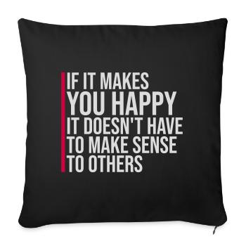 If Makes You Happy Sense Others Spruch Glück Frei - Sofa pillowcase 17,3'' x 17,3'' (45 x 45 cm) - black - Front
