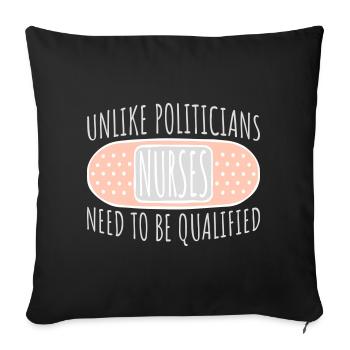 Unlike Politicians Nurses Need To Be Qualified - Sofa pillowcase 17,3'' x 17,3'' (45 x 45 cm) - black - Front