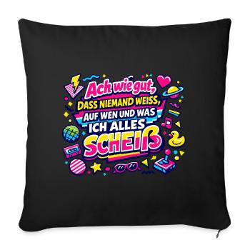 auf wen und was ich alles scheiß - Sofakissenbezug 45 x 45 cm - Schwarz - Vorne