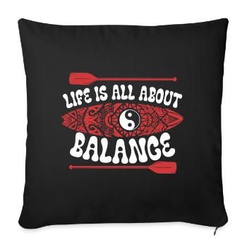 Stand Up Paddle Life Is All About Balance - Sofa pillowcase 17,3'' x 17,3'' (45 x 45 cm) - black - Front
