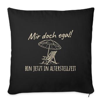 Frührente - Mir doch egal bin in Altersteilzeit - Sofakissenbezug 45 x 45 cm - Schwarz - Vorne