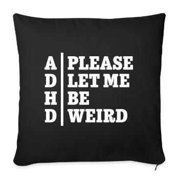 ADHD Please let me be weird - Statement Design - Sofakissenbezug 45 x 45 cm - Schwarz - Vorne