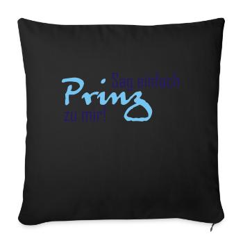 Sag einfach Prinz zu mir - Sofakissenbezug 45 x 45 cm - Schwarz - Vorne