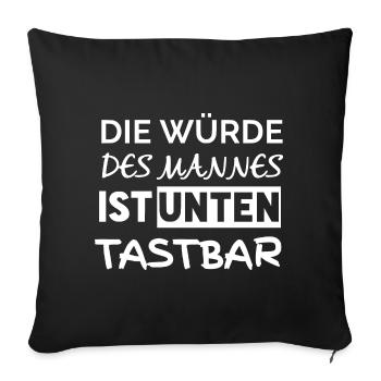 Die Würde des Mannes ist unten tastbar - Sofakissenbezug 45 x 45 cm - Schwarz - Vorne