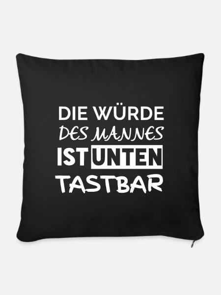 Die Würde des Mannes ist unten tastbar - Sofakissenbezug 45 x 45 cm - Schwarz