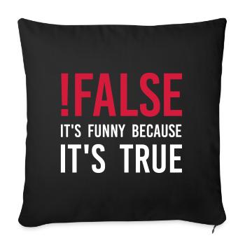 !false – It’s funny because it’s true - Sofakissenbezug 45 x 45 cm - Schwarz - Vorne