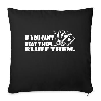 If You Can't Beat Them Bluff Them - Sofakissenbezug 45 x 45 cm - Schwarz - Vorne