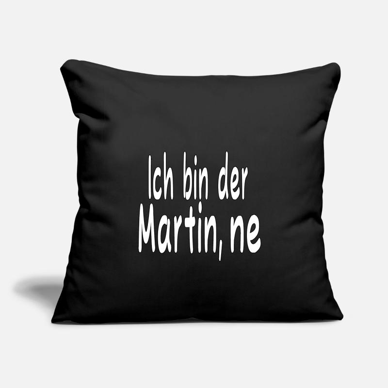 Ich bin der Martin ne Sofakissenbezug 45 x 45 cm