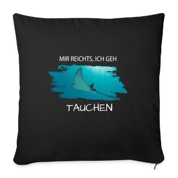 Tauchen Rochen Mir reichts ich geh tauchen - Sofakissenbezug 45 x 45 cm - Schwarz - Vorne