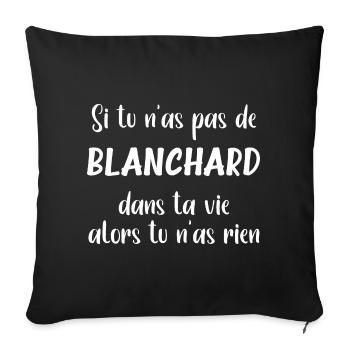 Si tu n'as pas de Blanchard alors tu n'as rien - Housse de coussin décorative 45 x 45 cm - noir - Devant