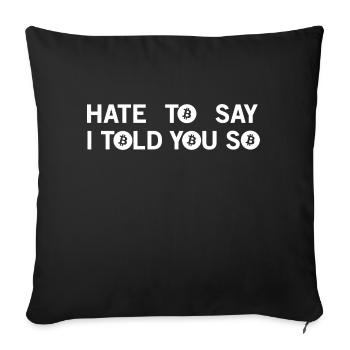 hate to say i told you so - bitcoin liebe - Sofakissenbezug 45 x 45 cm - Schwarz - Vorne