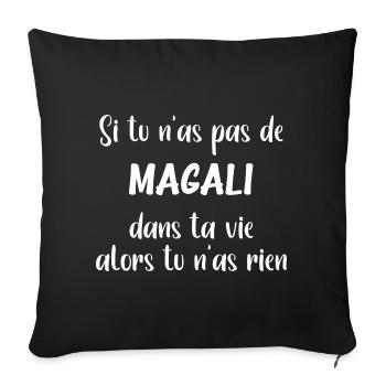 Si tu n'as pas de Magali alors tu n'as rien - Housse de coussin décorative 45 x 45 cm - noir - Devant