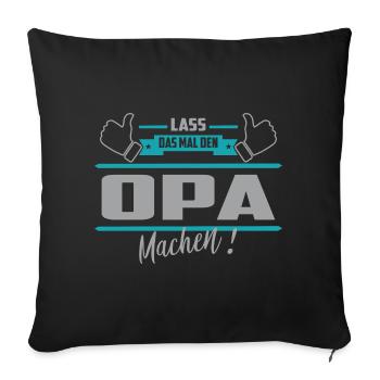 Lass das mal den Opa machen - Sofakissenbezug 45 x 45 cm - Schwarz - Vorne