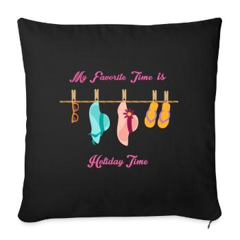 My favorite time is holiday time - Sofa pillowcase 17,3'' x 17,3'' (45 x 45 cm) - black - Front