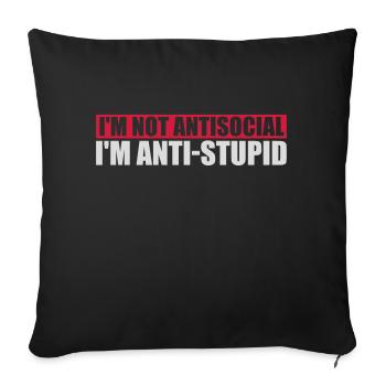 not antisocial anti stupid - Sofa pillowcase 17,3'' x 17,3'' (45 x 45 cm) - black - Front