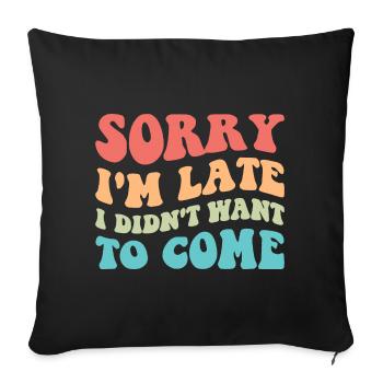 Désolé je suis en retard je ne voulais pas venir III - Housse de coussin décorative 45 x 45 cm - noir - Devant