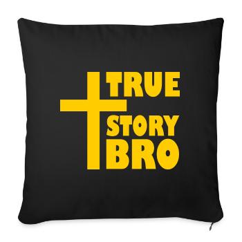 True story bro - Sofa pillowcase 17,3'' x 17,3'' (45 x 45 cm) - black - Front