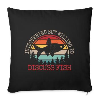 Introverted But Willing To Discuss Fish - Sofa pillowcase 17,3'' x 17,3'' (45 x 45 cm) - black - Front
