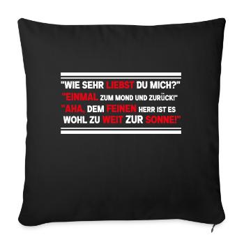 Lustiger Spruch - Wie sehr liebst du mich? - Sofakissenbezug 45 x 45 cm - Schwarz - Vorne