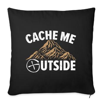 Cache Me Outside Kartenlesen Geocaching Geocache G - Sofakissenbezug 45 x 45 cm - Schwarz - Vorne