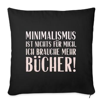 Minimalismus ist nichts für mich... Bücher! - Sofakissenbezug 45 x 45 cm - Schwarz - Vorne