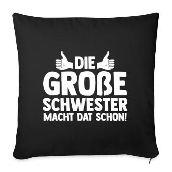 Die Große Schwester Macht Das Schon - Sofakissenbezug 45 x 45 cm - Schwarz - Vorne