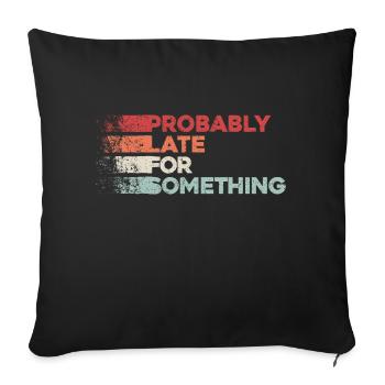 Probably Late For Something. Always Late - Sofa pillowcase 17,3'' x 17,3'' (45 x 45 cm) - black - Front