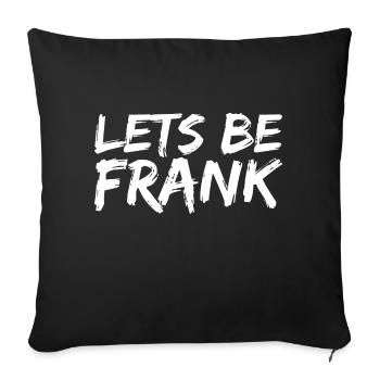 Can I Be Frank Wordplay Funny Sarcasm - Sofa pillowcase 17,3'' x 17,3'' (45 x 45 cm) - black - Front