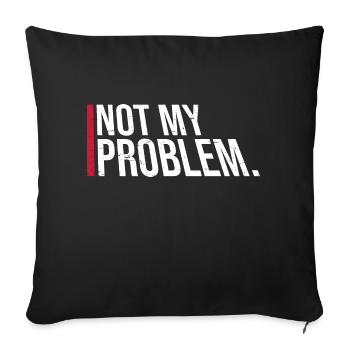 Pas mon problème drôle sarcasme humour blague citation - Housse de coussin décorative 45 x 45 cm - noir - Devant