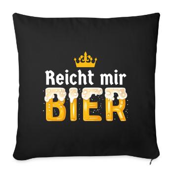 Reicht mir Bier Biergarten lustig König Krone Papa - Sofakissenbezug 45 x 45 cm - Schwarz - Vorne