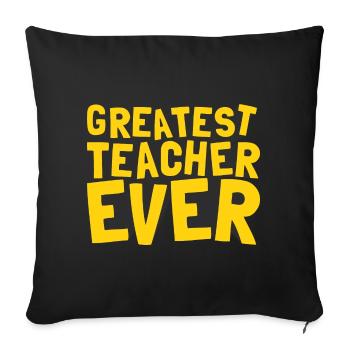 Greatest Teacher Ever - Witziges Lehrer Geschenk - Sofakissenbezug 45 x 45 cm - Schwarz - Vorne