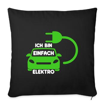 Ich bin einfach Elektro lustige Elektroauto Spruch - Sofakissenbezug 45 x 45 cm - Schwarz - Vorne