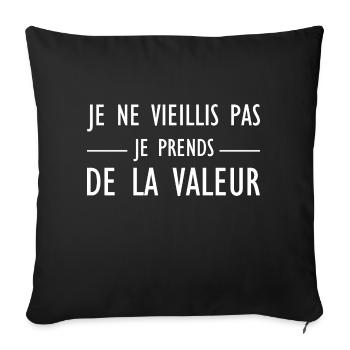 Je ne vieillis pas, je prends de la valeur - Housse de coussin décorative 45 x 45 cm - noir - Devant