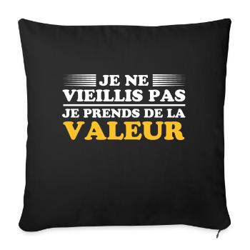 Je ne vieillis pas, je prends de la valeur - Housse de coussin décorative 45 x 45 cm - noir - Devant