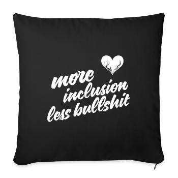 more inclusion less bullshit - Sofa pillowcase 17,3'' x 17,3'' (45 x 45 cm) - black - Front