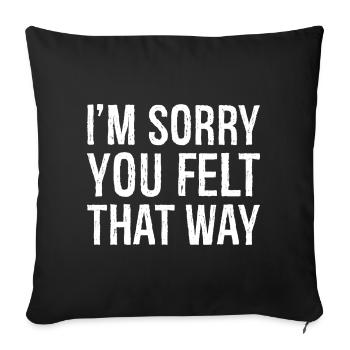 I'm sorry you felt that way - Sofa pillowcase 17,3'' x 17,3'' (45 x 45 cm) - black - Front