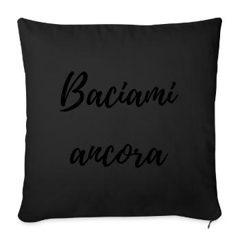 Baciami Ancora – Romantic Italian Phrase - Sofa pillowcase 17,3'' x 17,3'' (45 x 45 cm) - black - Front