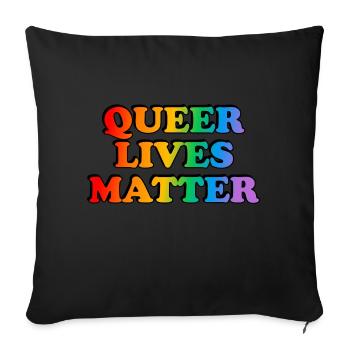 Queer lives matter LGBT Pride gay rainbow - Sofa pillowcase 17,3'' x 17,3'' (45 x 45 cm) - black - Front