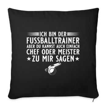 Fußballtrainer Chef oder Meister - Sofakissenbezug 45 x 45 cm - Schwarz - Vorne