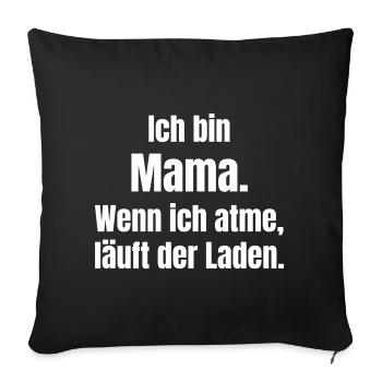 Ich bin Mama – Der Laden läuft - Sofakissenbezug 45 x 45 cm - Schwarz - Vorne