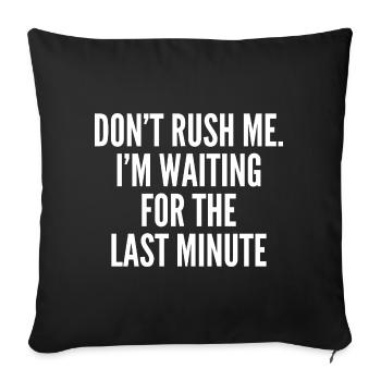 Don't rush me. i'm waiting for the last minute - Housse de coussin décorative 45 x 45 cm - noir - Devant