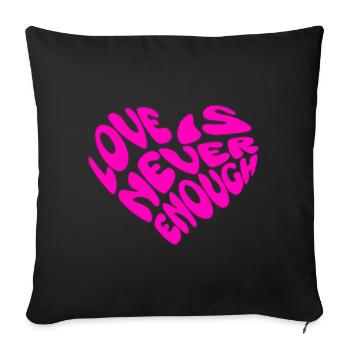 Love Is Never Enough Heart Motif Saying Art - Sofa pillowcase 17,3'' x 17,3'' (45 x 45 cm) - black - Front