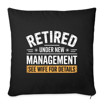 Retired Under New Management See Wife for Details - Sofa pillowcase 17,3'' x 17,3'' (45 x 45 cm) - black - Front