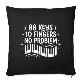 88 Tasten, 10 Finger, kein Problem, Pianist. - Sofakissenbezug 45 x 45 cm - Schwarz - Vorne