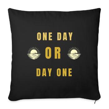 One Day or Day One Motivational Sunrise Quote Tee - Sofa pillowcase 17,3'' x 17,3'' (45 x 45 cm) - black - Front